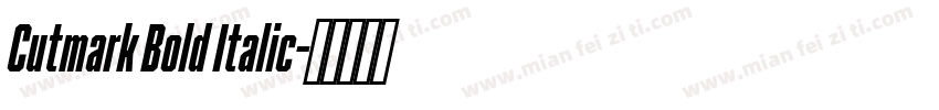 Cutmark Bold Italic字体转换